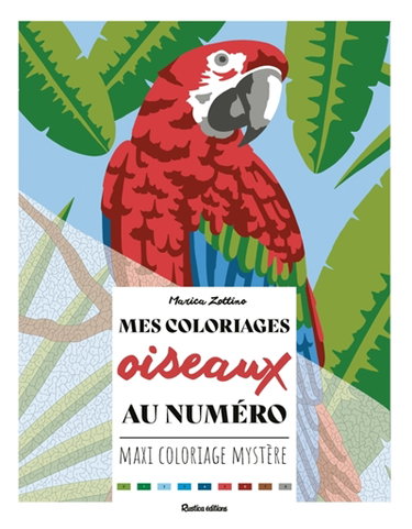 Mes coloriages oiseaux au numéro : maxi coloriage mystère