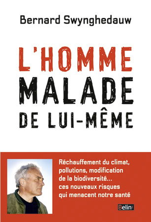 L'homme malade de lui-même : réchauffement du climat, pollutions, modification de la biodiversité... ces nouveaux risques qui menacent notre santé