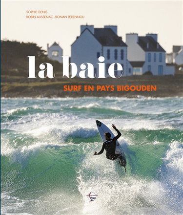 Couverture de La baie : surf en Pays bigouden