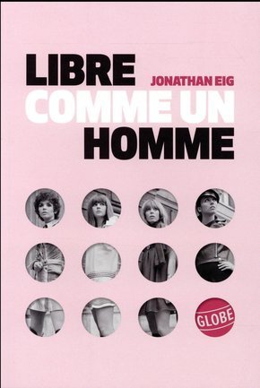 Couverture de Libre comme un homme : la grande histoire de la pilule