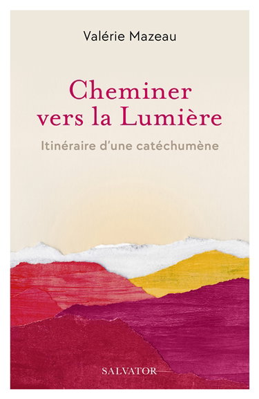 Couverture de Cheminer vers la lumière : itinéraire d'une catéchumène