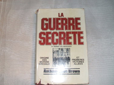 La Guerre secrète : le rempart des mensonges. Vol. 1. Origines des moyens spéciaux et premières victoires alliées