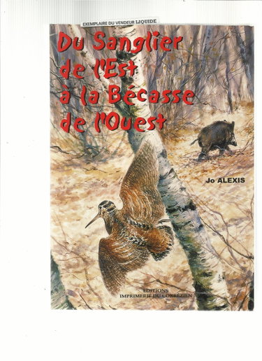 Couverture de Du Sanglier De L'est À La Bécasse De L'ouest - Préface de Jean-Paul Boidot