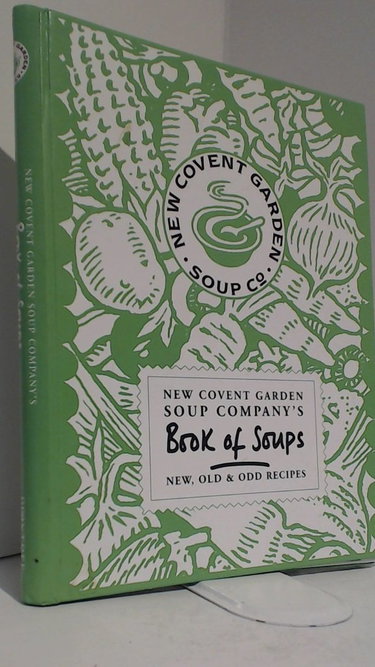 Couverture de New Covent Garden Soup Company's Book of Soups: New, Old & Odd Recipes.