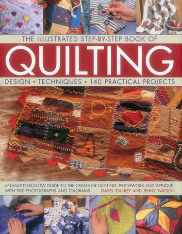Couverture de The Illustrated Step-by-Step Book of Quilting: Design, Techniques, 140 Practical Projects