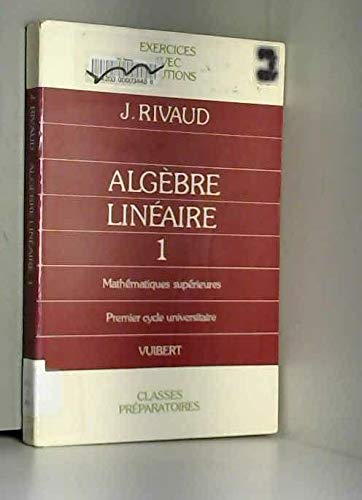 Exercices d'algèbre linéaire Tome 1: Exercices d'algèbre linéaire