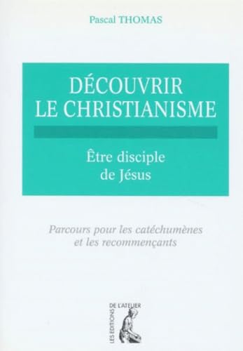 Découvrir le christianisme. Vol. 2. Etre disciple de Jésus