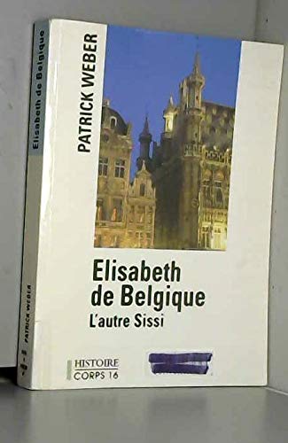 Elisabeth de Belgique, l'autre Sissi