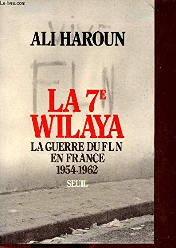 La 7e wilaya : la guerre du FLN en France, 1954-1962