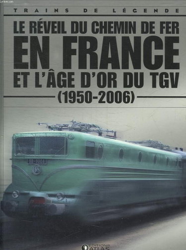 Couverture de Le réveil du chemin de fer en France et l'âge d'or du tgv par Collectif
