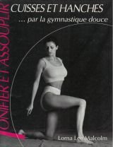 Tonifier et assouplir cuisses et hanches par la gymnastique douce