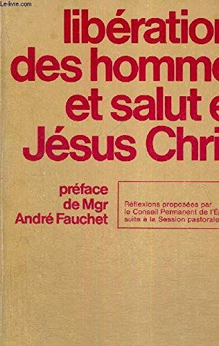 Couverture de Les libérations des hommes et le salut en Jésus Christ (préface de Mgr André Fauchet)