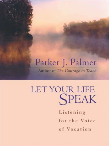 Couverture de Let Your Life Speak: Listening for the Voice of Vocation