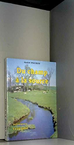 Couverture de Du champ à la source : retrouver l'eau pure