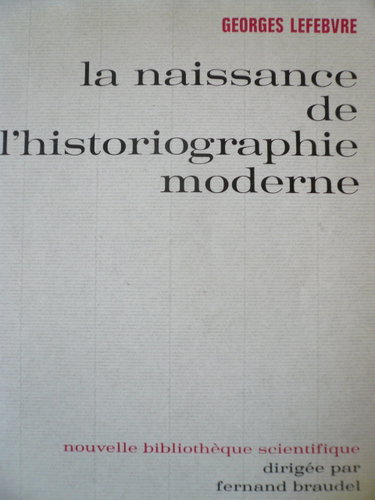 Couverture de Nouvelle bibliothèque scientifique. La naissance de l'historiographie moderne