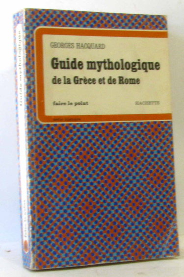 GUIDE MYTHOLOGIQUE DE LA GRECE ET DE ROME
