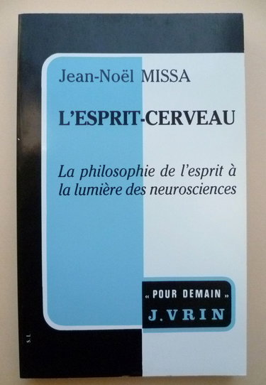 L'Esprit-cerveau : la philosophie de l'esprit à la lumière des neurosciences