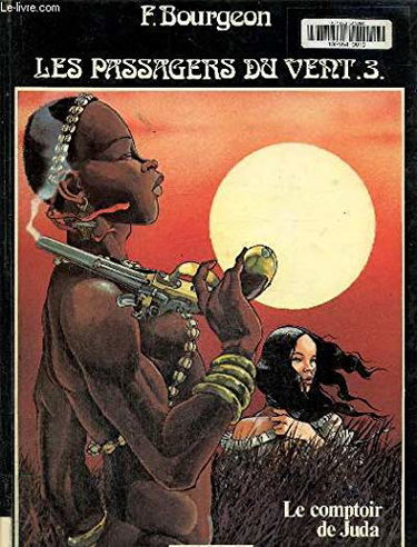 Les passagers du vent. Vol. 3. Le comptoir de Juda