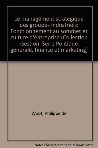 Le Management stratégique des groupes industriels : fonctionnement au sommet et culture d'entreprise