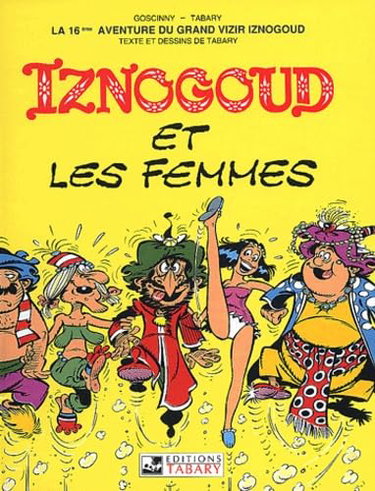 Couverture de Les aventures du grand vizir Iznogoud. Vol. 16. Iznogoud et les femmes
