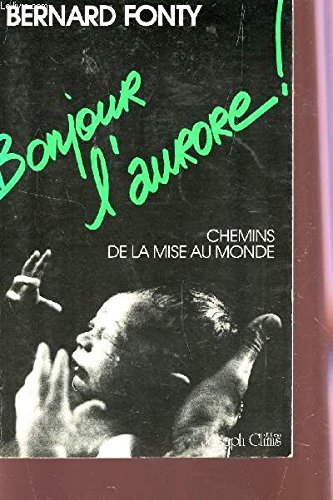 Bonjour l'aurore : chemins de la mise au monde