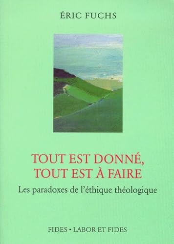 Tout est donné, tout est à faire : les paradoxes de l'éthique théologique