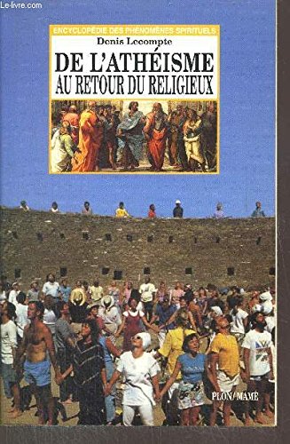Couverture de De l'athéisme au retour du religieux : Dieu, toujours Lui ? par Denis Lecompte