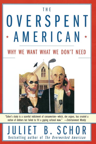 Couverture de The Overspent American: Why We Want What We Don’t Need – A Harvard Economist's Analysis of Consumer Culture and Crisis