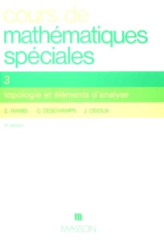 Cours de mathématiques spéciales : classes préparatoires, enseignement supérieur 1er cycle. Vol. 3. Topologie et éléments d'analyse