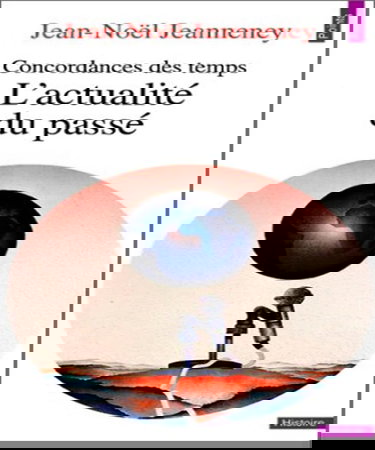 L'Actualité du passé : concordances des temps