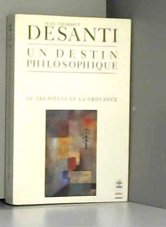 Un Destin philosophique ou les Pièges de la croyance