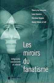 Les miroirs du fanatisme : intégrisme, narcissisme et altérité