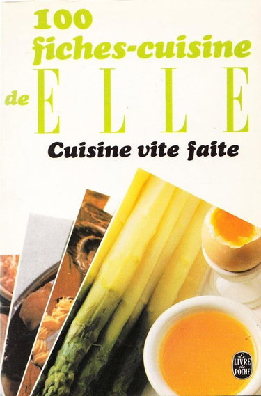 100 fiches cuisine de "Elle": Tome 11, Cuisine vite faite