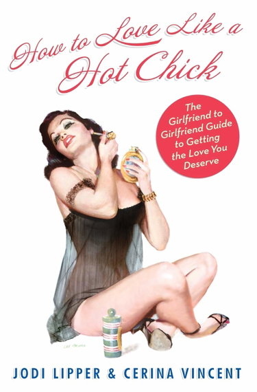 Couverture de How To Love Like a Hot Chick: The Girlfriend to Girlfriend Guide to Getting the Love You Deserve