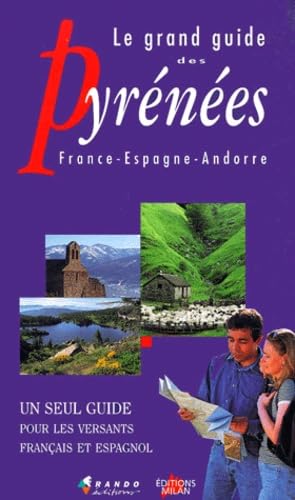 Couverture de Le grand guide des Pyrénées : France, Espagne, Andorre par Collectif
