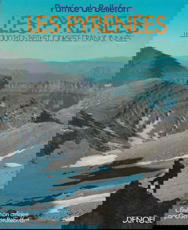 Les Pyrénées : Les 100 plus belles courses et randonnées