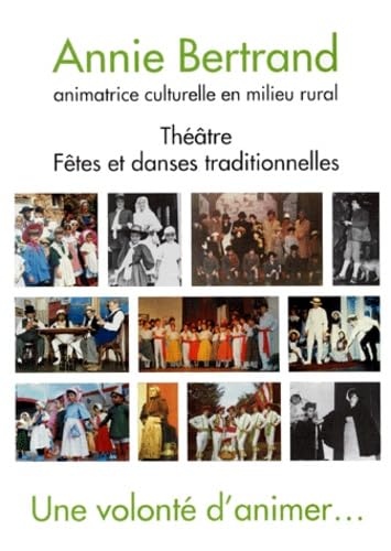 Une Volonte D'Animer... Theatre, Fetes Et Danses Traditionnelles