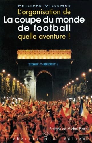 L'organisation de la Coupe du monde, quelle aventure !