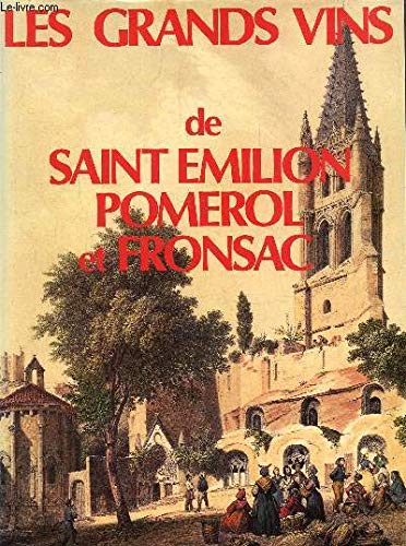 Les Grands vins de Saint-Emilion, Pomerol, Fronsac