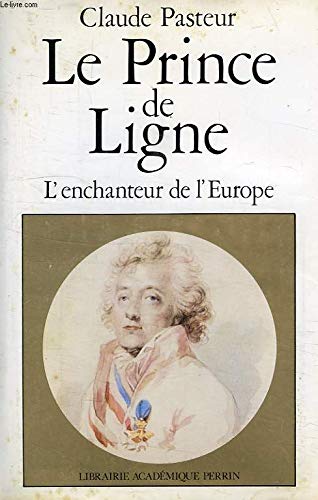 Le Prince de Ligne : L'Enchanteur de l'Europe