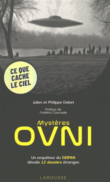Couverture de Mystères Ovni : un enquêteur du GEIPAN dévoile 12 dossiers étranges
