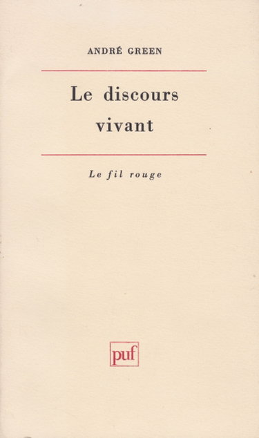 Couverture de Le discours vivant, la conception psychanalytique de l'affect par André Green