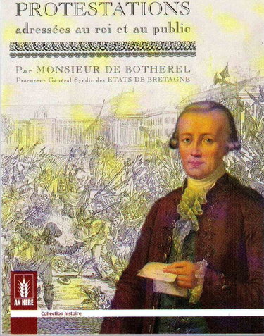 Protestations adressées au Roi et au public, par Monsieur de Botherel, procureur général syndic des Etats de Bretagne