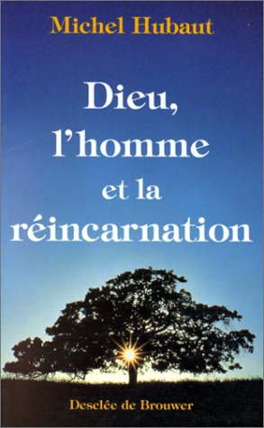 Dieu l'homme et la réincarnation