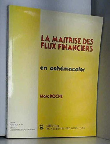 Couverture de La Maîtrise des flux financiers par Marc Roche