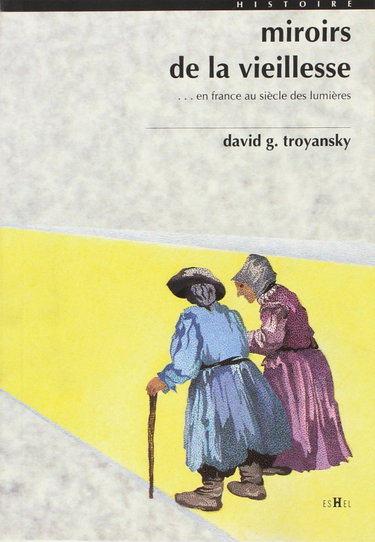 Couverture de Miroirs de la vieillesse : en France au siècle des lumières