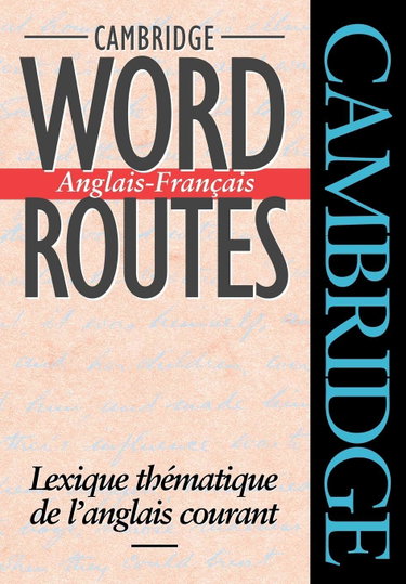 Couverture de Cambridge Word Routes Anglais-Francais: Lexique thématique de l'anglais courant
