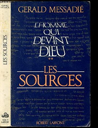 L'homme qui devint Dieu. Tome II: les sources
