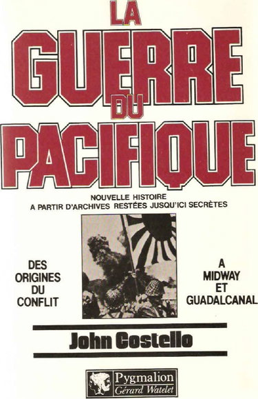 La Guerre du Pacifique. Vol. 1. Des origines du conflit à Midway et Guadalcanal