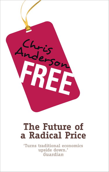 Couverture de Free: How today's smartest businesses profit by giving something for nothing